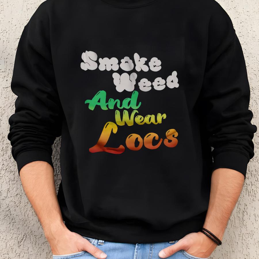 Smoke And Wear Loc's Shirt, Loc's T-shirt, Loc'd Shirt Sweatshirt