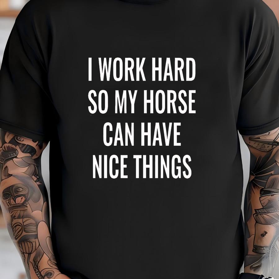Retro Horse Lover Shirt,funny Horse Shirt,i Work Hard So My Horse Can Have Nice Things,gift For Horse Lover,farm Girl Shirt,equestrian Shirt Shirt
