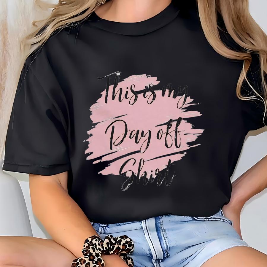 Day Off Tee, Unisex Jersey Short Sve Tee, Gift For Hard -working Mom, Gift From Husband, Present To Working Woman, Gift To Her. T-shirt