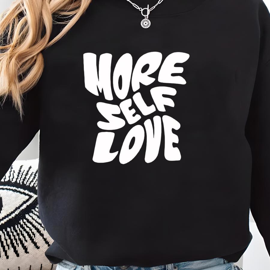 More Self Love Sweatshirt - Valentine's Day Sweatshirt - Self Love Shirt - Bella Canvas Sweatshirt - Love Sweatshirt - Love Yourself Sweatshirt
