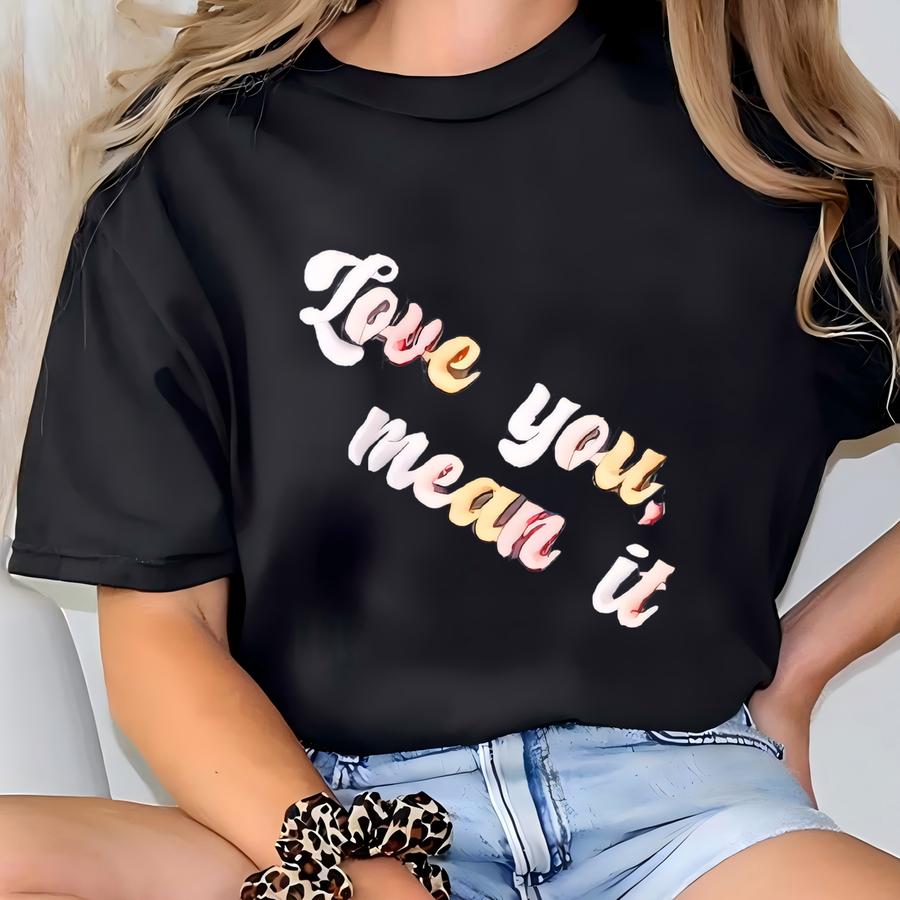 Retro Valentines Day Love You, Mean It Crewneck Sweatshirt, Valentines Day Crewneck Sweatshirt, Vday Shirt, Valentines Crewneck T-shirt