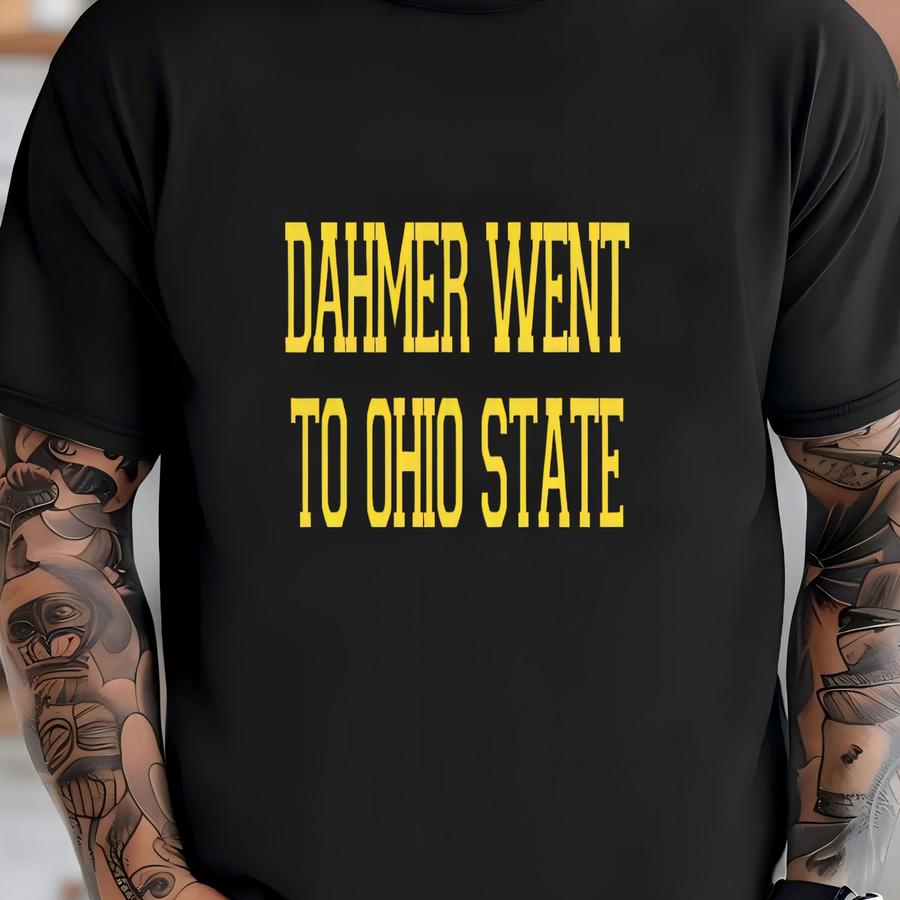 Dahmer Went To Ohio State Michigan Fan Unisex Hoodie T-shirt