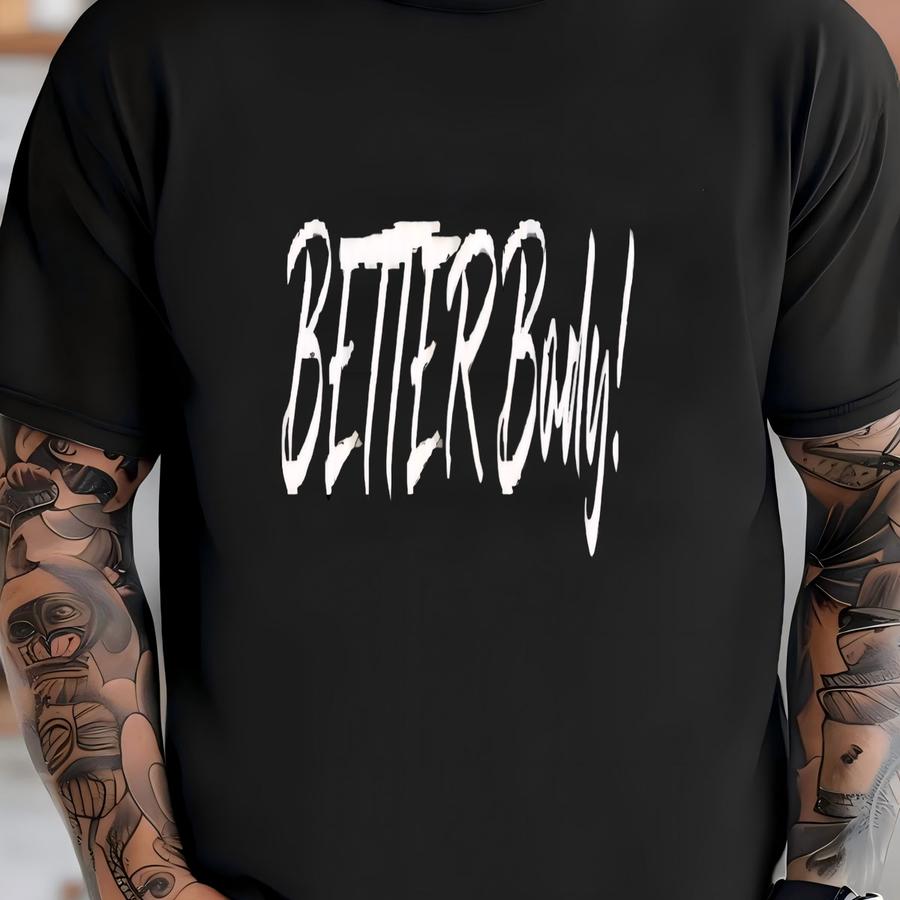 Better Body / Available In Tee, Crewneck, Hoodie, Tank, Long Sve T-shirt