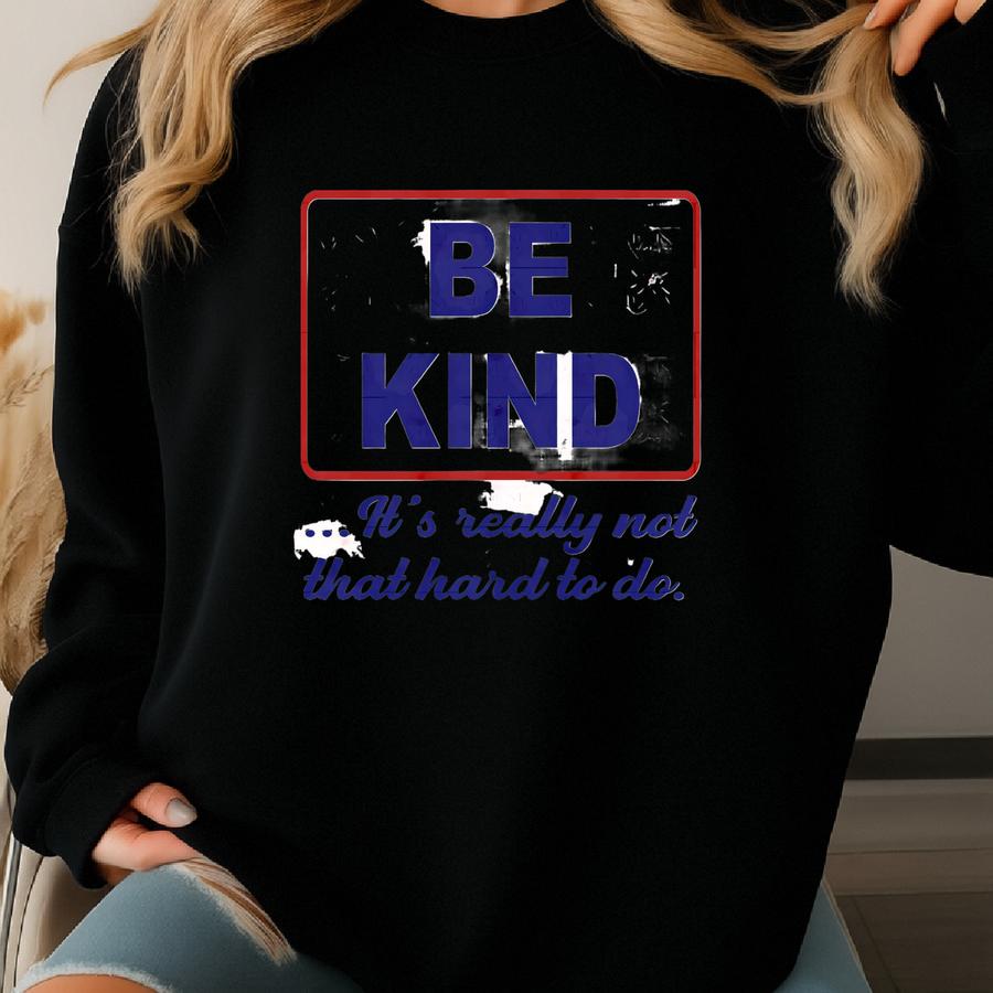 Be Kind It's Really Not That Hard To Do. Instant Digital Download. Shirt Design, Sublimation, Svg, Cut File, Png, Dtf, Shirt Design Sweatshirt