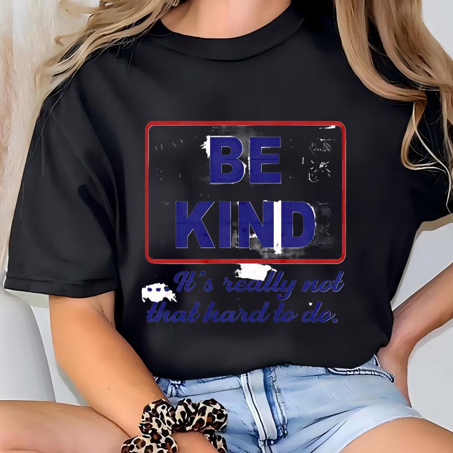 Be Kind It's Really Not That Hard To Do. Instant Digital Download. Shirt Design, Sublimation, Svg, Cut File, Png, Dtf, Shirt Design T-shirt