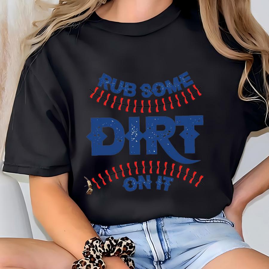 Rub Some Dirt On It Baseball Shirt, Baseball Player Shirt, Baseball Mom Shirt, Funny Baseball Shirt, Baseball Tshirt, Baseball Mom Gift T-shirt