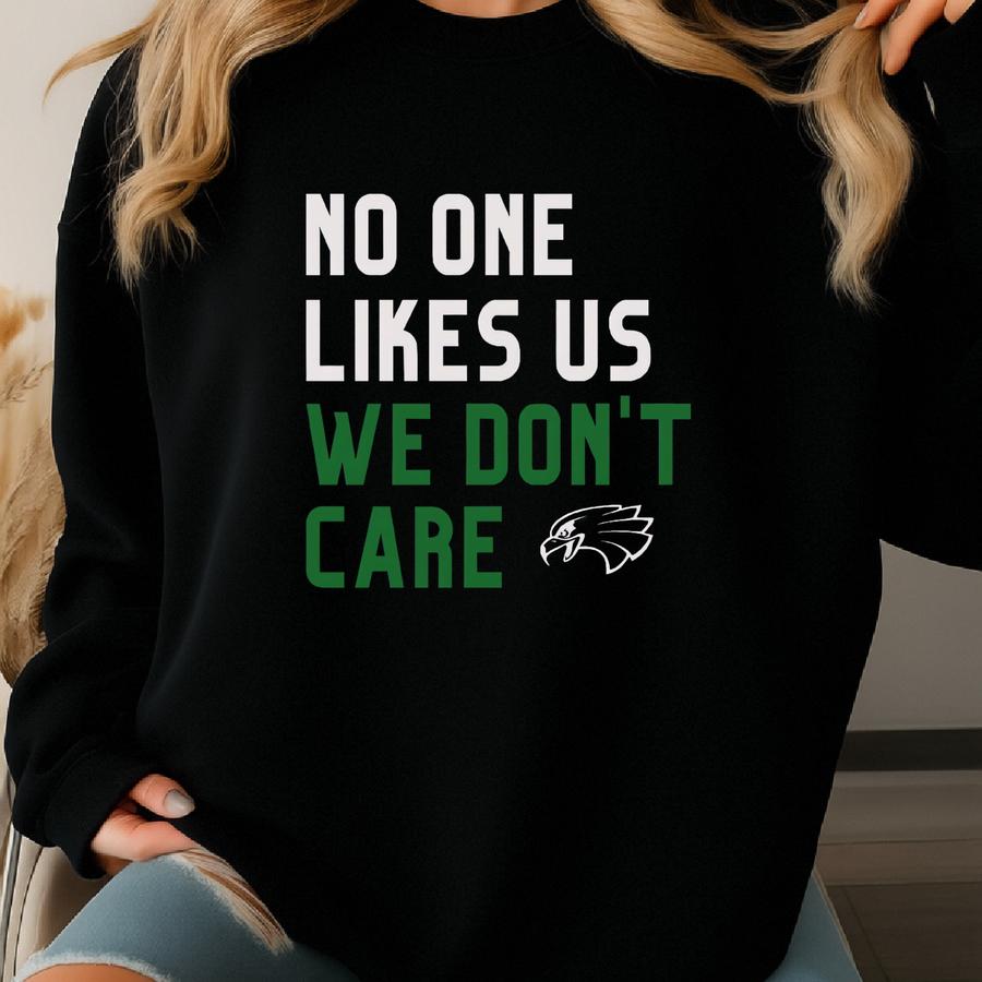 No One Likes Us We Don't Care Shirt Sweatshirt