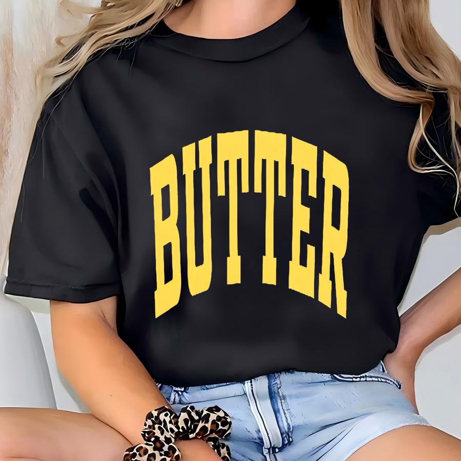 Butter Crewneck Sweatshirt And Hoodies, Foodie Sweatshirt, College Sweatshirt, Unisex, More Butter, Butter Shirt, Baker Shirt, Baking Gifts T-shirt