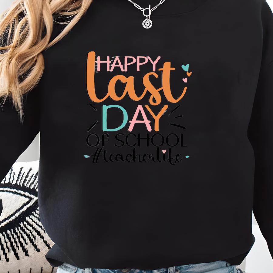 Last Day Of School Teacher Shirt, Last Day Of School ,teacher Gift, Last Day Of School Shirt, Teacher Shirt Sweatshirt