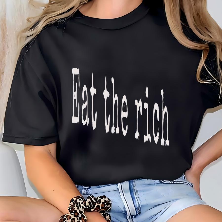 Eat The Rich Shirt, Tax The Rich, People Over Profit, Economic Inequality, Proud Liberal, Social Justice Tee, Activist Shirt, Liberalism T-shirt