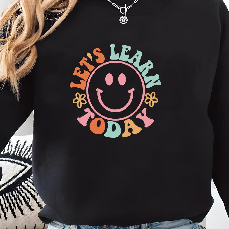 Teacher Sweatshirt, Teacher Appreciation, Let's Learn Today Crewneck, Smile Face Sweatshirt, Gift For Teacher Gift, Cute Teacher Gift Sweatshirt