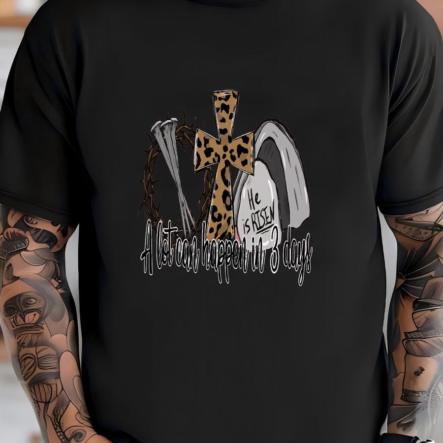 A Lot Can Happen In 3 Days Shirt, He Is Risen Easter Shirt, Christian Easter Shirt, Easter Is For Jesus Shirt ,easter Shirt, Easter Shirt T-shirt