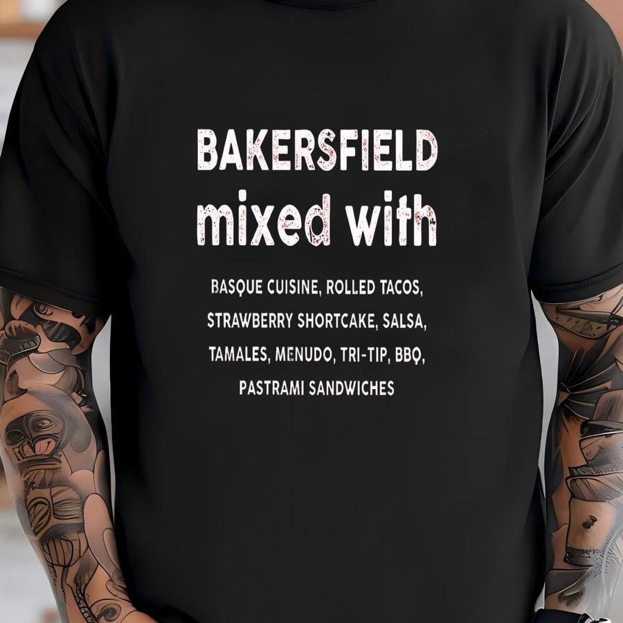 Bakersfield Mixed With T-shrit - Food Lover Tee - Bako Gift Idea - Unisex Shirt T-shirt