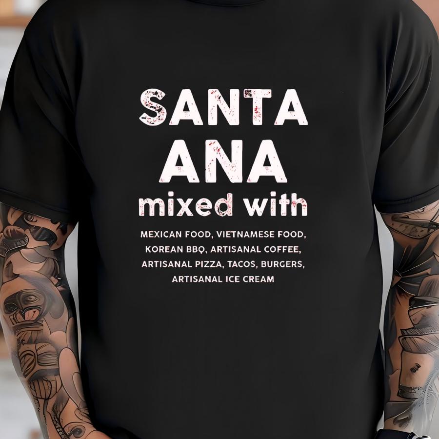 Santa Ana Mixed With T-shrit - Food Lover Tee - Gift Idea - Unisex Shirt T-shirt
