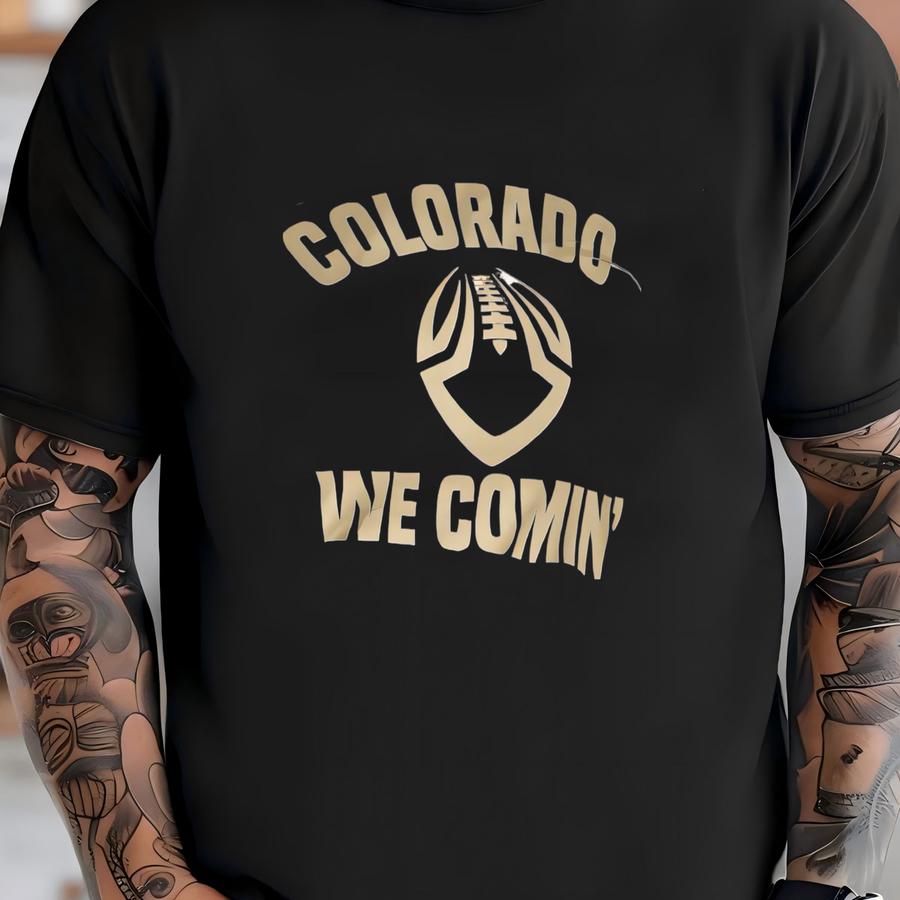 Colorado We Comin' Football Fan Unisex Hoodie T-shirt