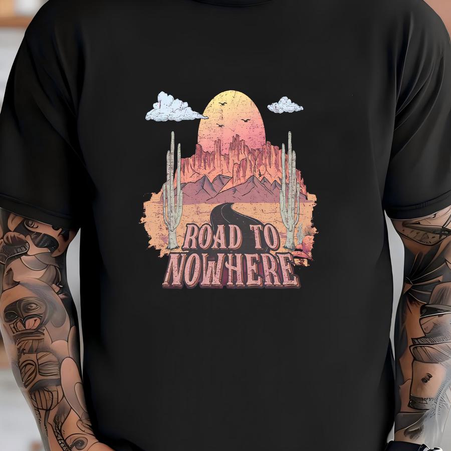 Road To Nowhere Shirt, Desert Vacation Shirt, Family Western Trip Shirt, Vacation Hoodie, Southern Shirt,family Matching Vacation Shirt T-shirt