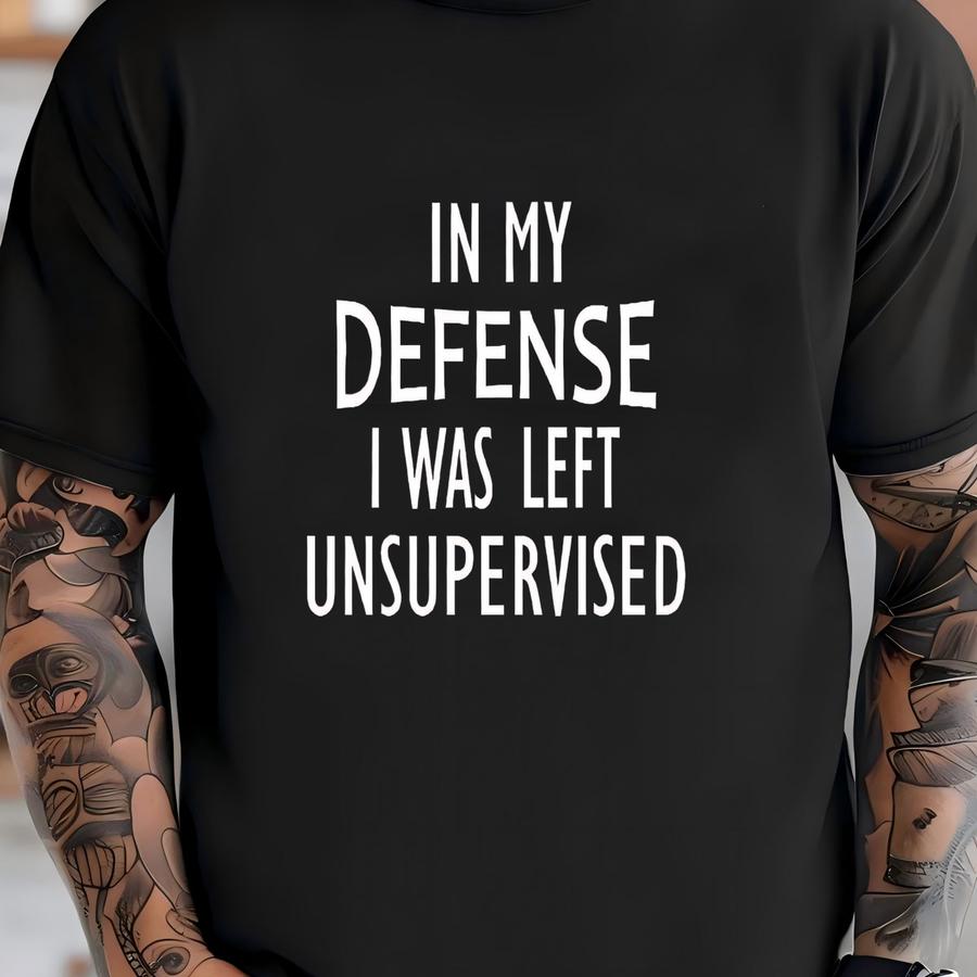 Men's Funny Shirt, In My Defense I Was Left Unsupervised Shirt, Men's Tee, Gift For Him, Gift For Friend, Humor Birthday Men's Tee, Gym Tee T-shirt