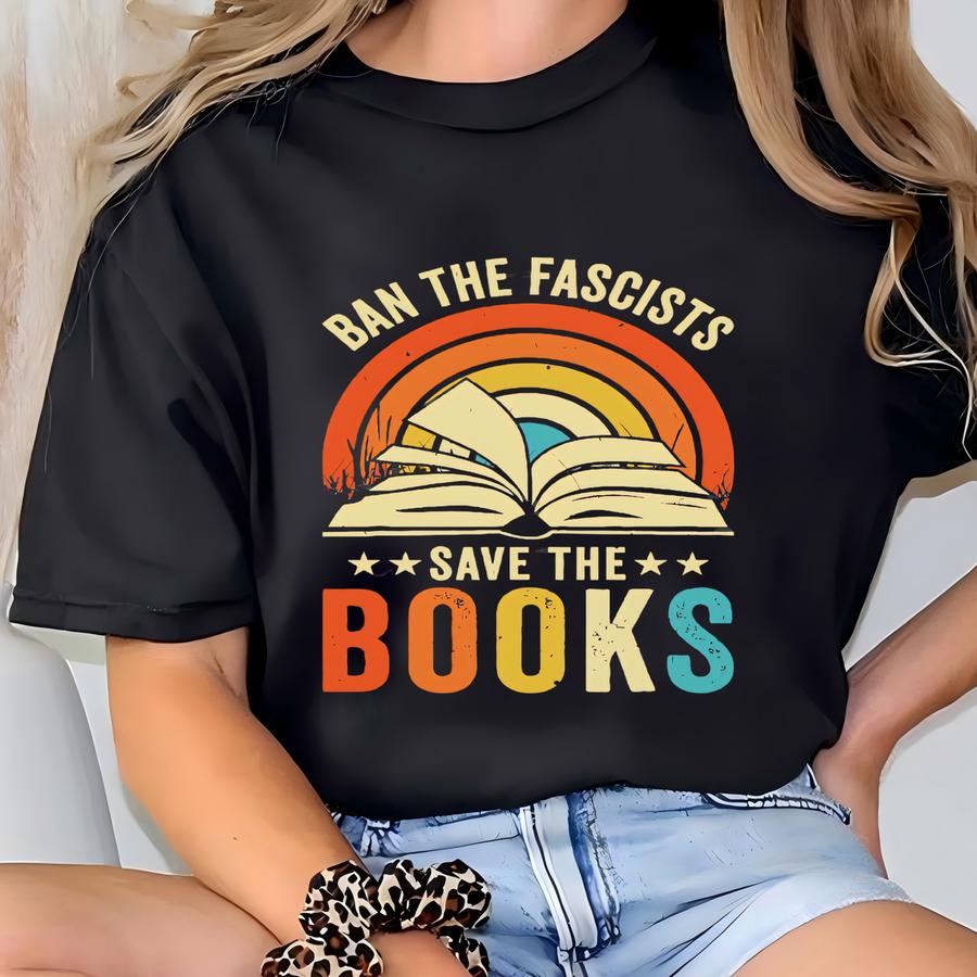 Ban Fascists Save Books Shirt: Funny Book Lover Tee T-shirt