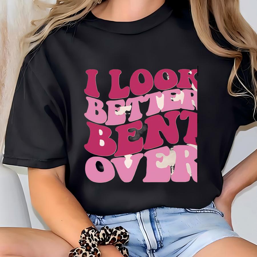 I Look Better Bent Over Sweatshirt, I Look Better Bent Over Back Hoodie, Cute Peach Booty Sweater, Tiktok Hoodie, Funny Sweatshirt T-shirt