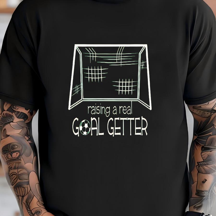 Raising A Real Goal Getter Shirt: Soccer Mom Gift T-shirt
