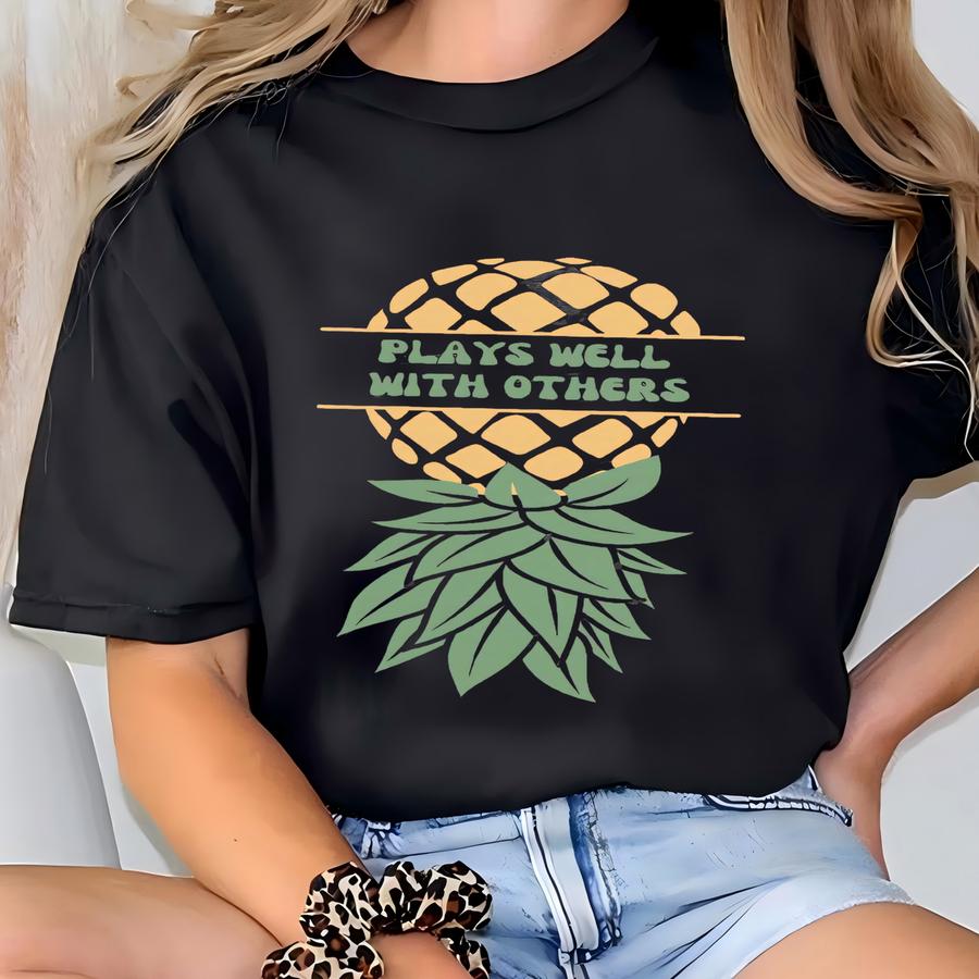 Upside Down Pineapple Shirt Plays Well With Others Funny Lifestyle Tshirt If You Know Upside Pineapple Party Shirt For The Villages T Shirt T-shirt