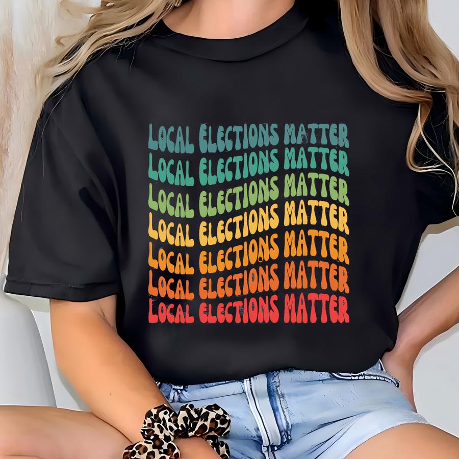 Vote Local S Matter Tshirt School Board S Shirt Vote Blue Tee Progressive Tshirt Democrat Shirt Elect Democratic Judges T-shirt