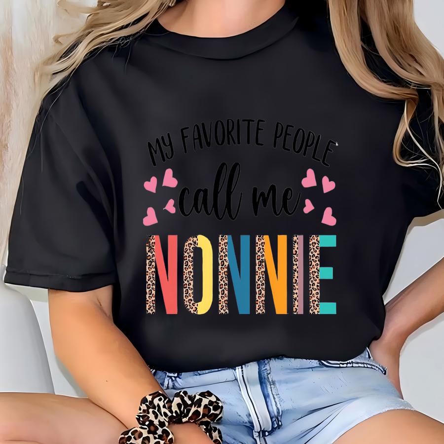 My Favorite People Call Me Nonnie, Gifts For Nonnie Shirt, Nonnie Reveal Gift, Mother's Day Gift, New Nonnie Gift, Nonnie Gifts T-shirt