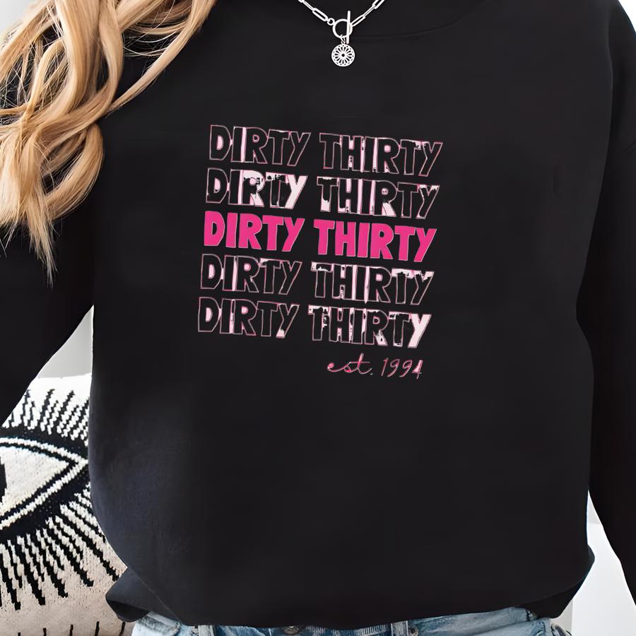 Dirty Thirty Shirt 30th Birthday Tee Vintage 1994 Party Tshirt Womens O Thirtieth Top 90s Baby Bday Gift 30 Flirty And Thriving Apparel Sweatshirt