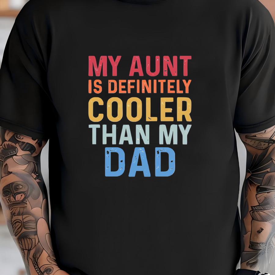 Funny Toddler Shirt, Gift From Aunt, Cool Aunt Shirt, Aunties Bestie, Gift For Niece Nephew, My Aunt Is Definitely Cooler Than My Dad T-shirt