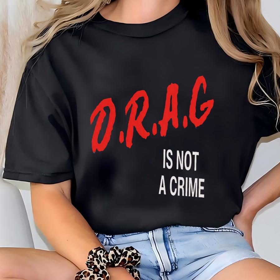Drag Is Not A Crime Shirt Drag Queen Shirt Pride Gift Lgbtq T Shirt Support Drag Tshirt Protect Trans Kids Tee Anti Ron Desantis Sashay Away T-shirt