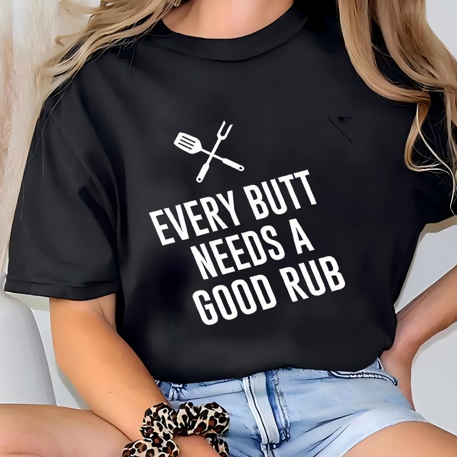 Every Butt Need A Good Rub, Grilling Apron, Men Kitchen Apron, Funny Gift For Him T-shirt
