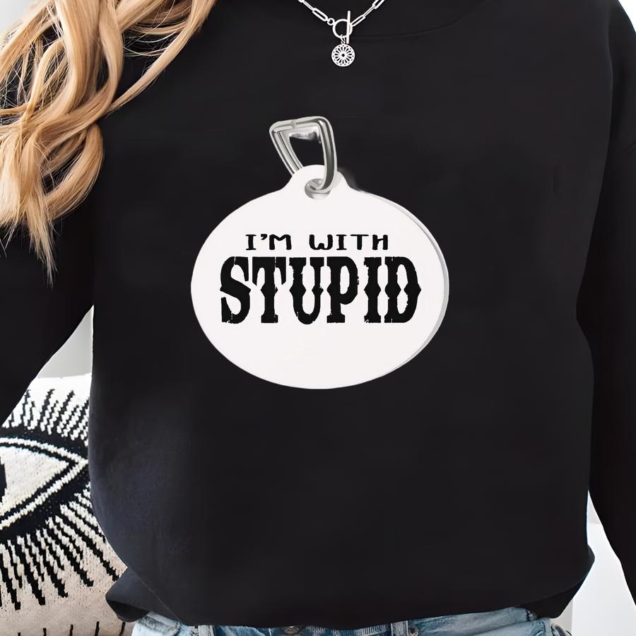 Funny 'i'm With Stupid' Dog Tag: Personalized Sassy Pet Id Sweatshirt