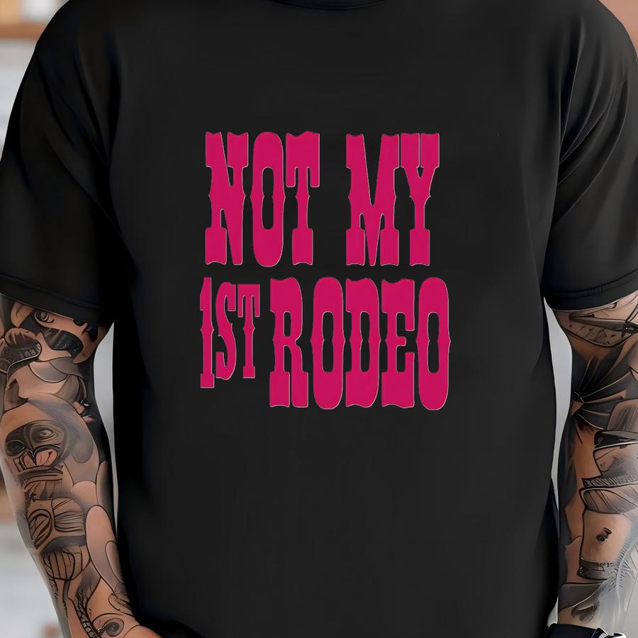 Not My 1st Rodeo Trucker Hat: Western Cowboy  T-shirt
