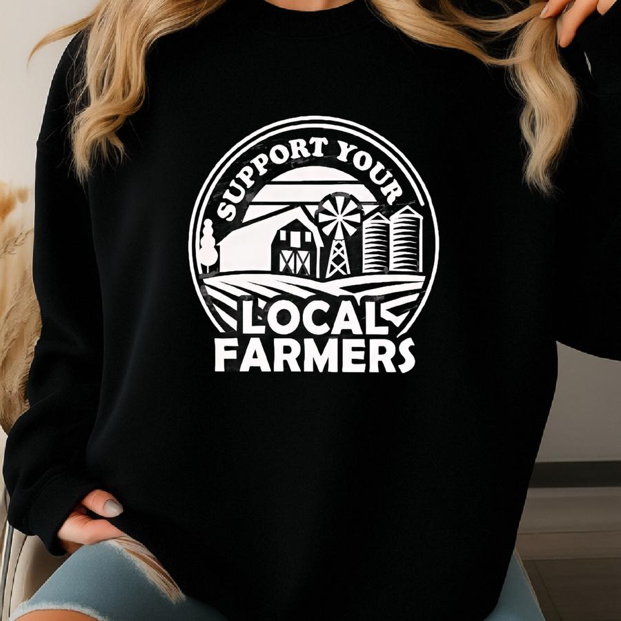 Support Your Local Farmer's ~ Choose Your Color Of Tee ~ Bella Canvas Sweatshirt