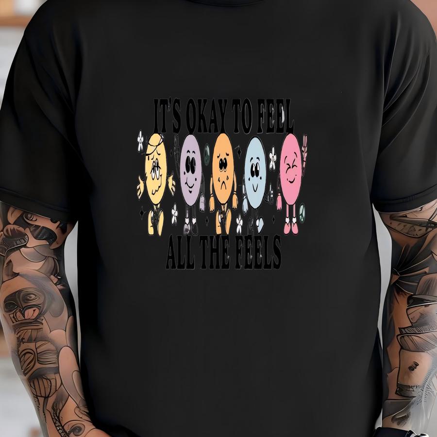 Its Okay To Feel All The Feels Shirt, Mental Health Shirt, Motivational Shirt, Anxiety Shirt, Depression Shirt, Psychologist Shirt T-shirt