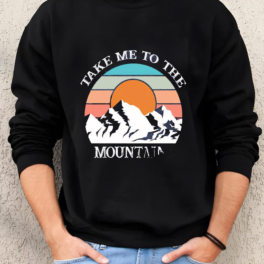 Take Me To The Mountains Shirt, Adventure Time Shirt, Mountain Lover Gift, Hiking Shirt, Outdoor Tee Sweatshirt