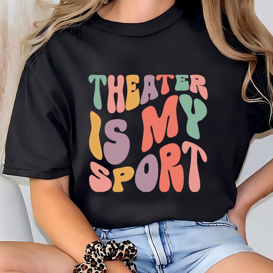 Retro Theater Is My Sport Graphic Tee, Actor Shirt, Musical Theater Hoodie,actress Shirt, Drama Play Tee,theater Student Tee,art Lover Gift T-shirt