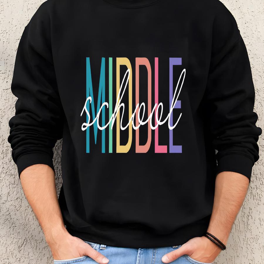 Middle School Shirt For Back To School And All Year Round - Student Shirt For 6th, 7th 8th Grade - Teachers Shirt Sweatshirt