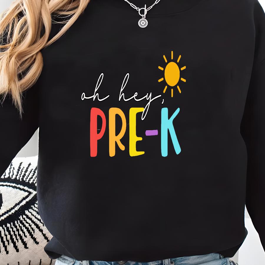 Oh Hey Pre-k Teacher Shirt, Prek Teacher Shirt, Prek T Shirt, Prek Shirt For Teacher Team, Pre K Teacher Shirt, Prek , Gift For Teacher Sweatshirt