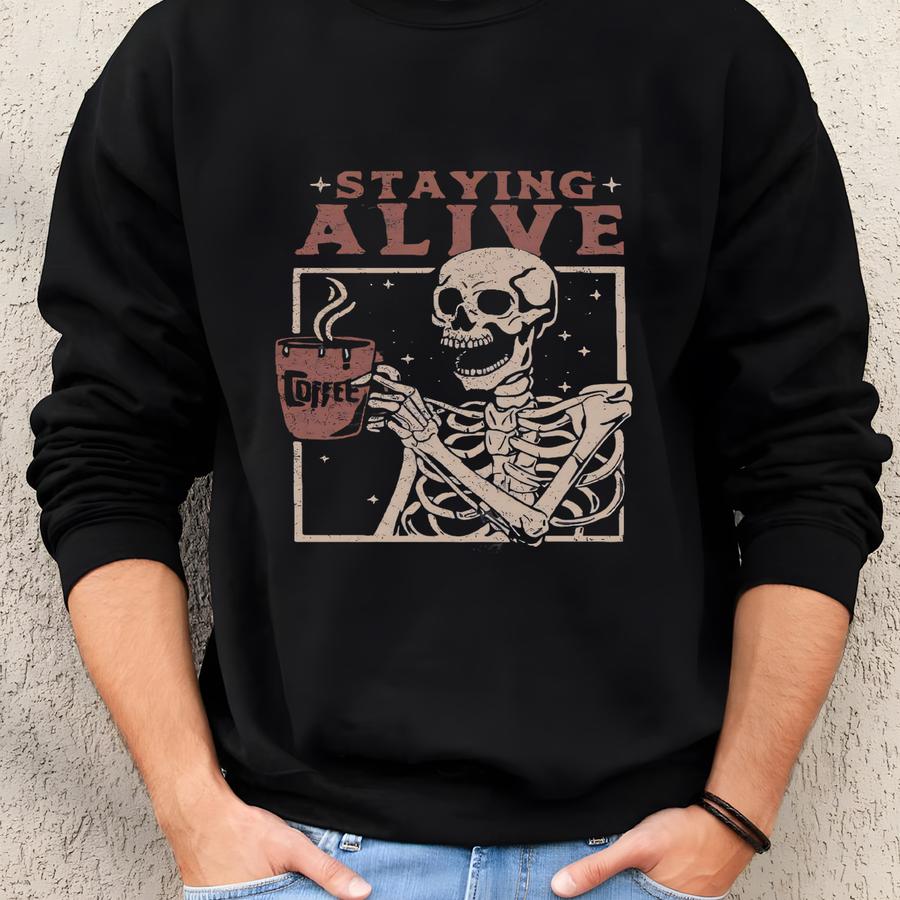 Staying Alive Shirt, Halloween Skeleton Coffee Shirt, Funny Skeleton T-shirt, Coffee Lovers Gift, Skull Vintage T-shirt For Women, Adult Tee Sweatshirt