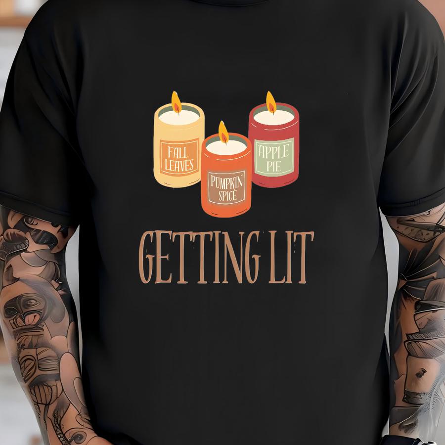 Getting Lit Sweatshirt, Pumpkin Spice Shirt, Fall Candles Tee, Fall Party Shirt, Getting Lit Candles Shirt, Getting Lit Fall Tee T-shirt