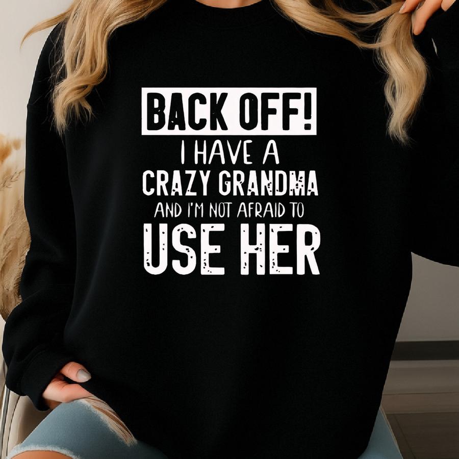Baby Suit -back Off! I Have A Crazy Grandma And I'm Not Afraid To Use Her- Infant Cute Short-unisex Sved Sweatshirt