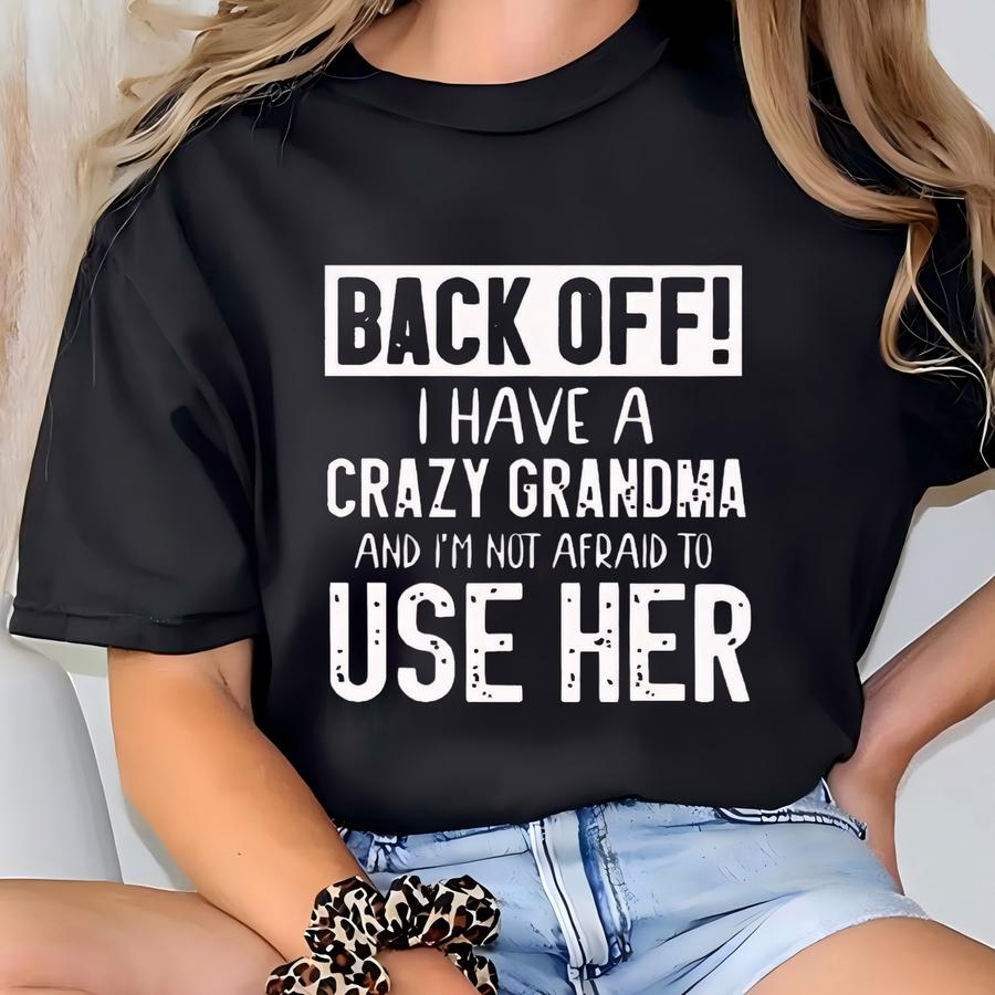 Baby Suit -back Off! I Have A Crazy Grandma And I'm Not Afraid To Use Her- Infant Cute Short-unisex Sved T-shirt