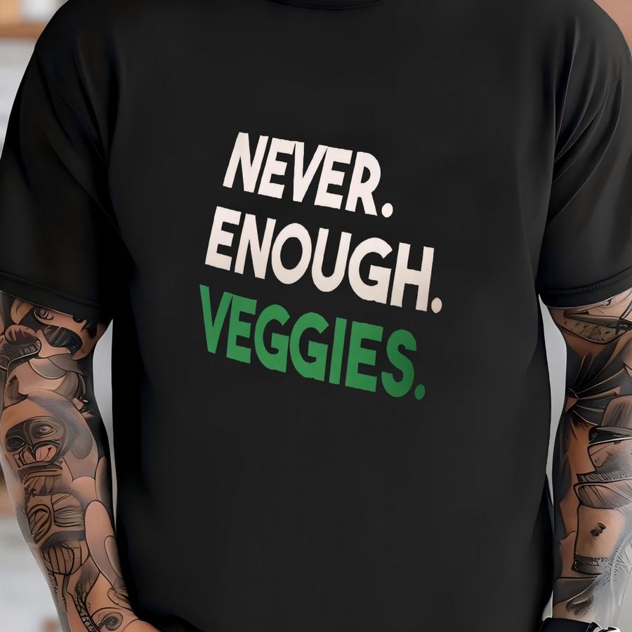 Never Enough Veggies Shirt: Plant Lover Unisex Hoodie T-shirt