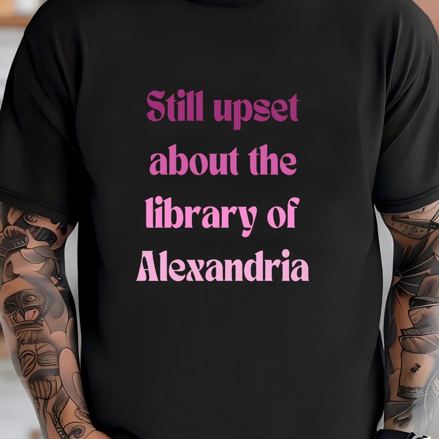 Still Upset About The Library Of Alexandria Purple Tee T-shirt