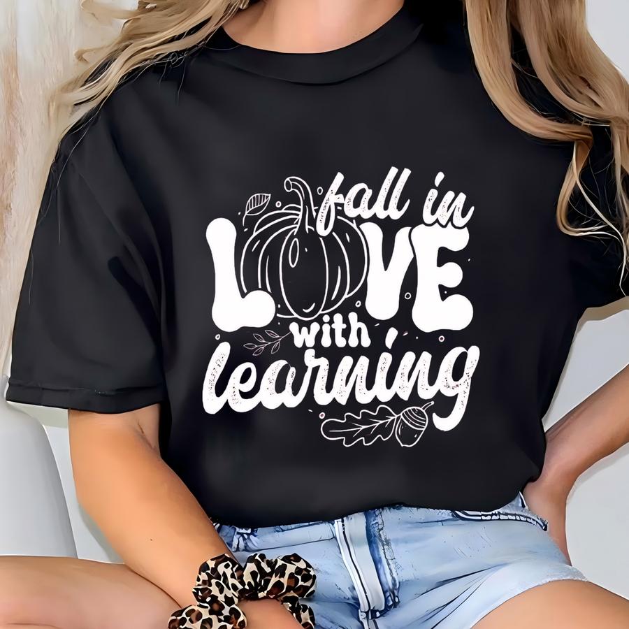 Fall In Love With Learning Shirt, Pumpkin Teacher Hoodie, Back To School Fall Tee, Autumn Classroom Shirt Idea, Teacher Gift For Fall T-shirt
