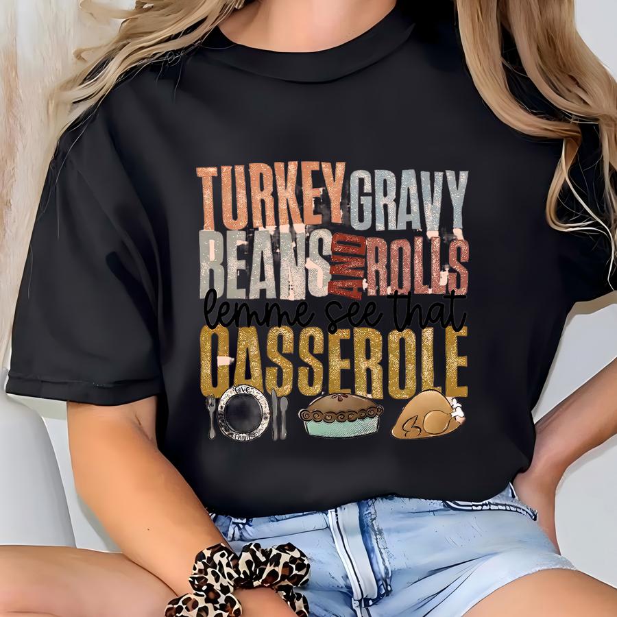 Turkey Gravy Beans And Rolls Let Me See That Casserole Shirt For Thanksgiving, Pumpkin Pie Shirt, Family Thanksgiving Dinner Turkey Shirt, T-shirt