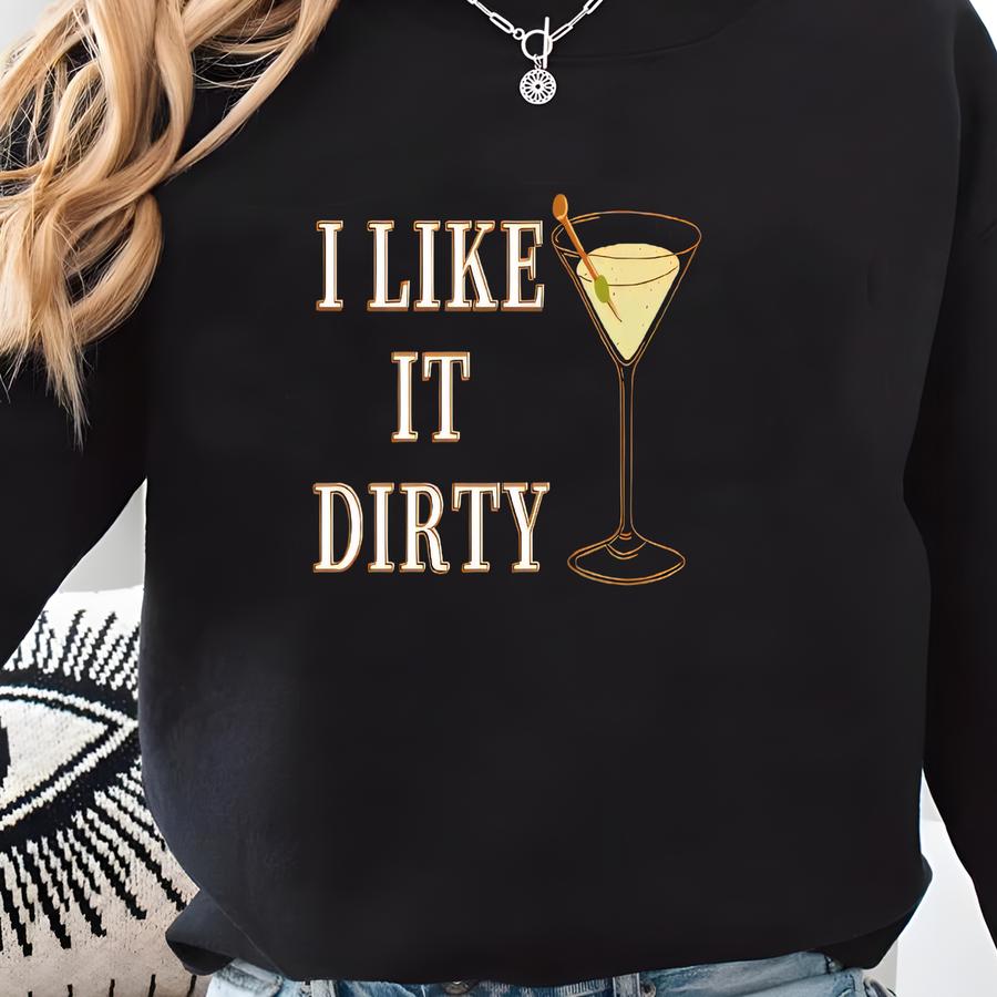 Dirty Martini Sweatshirt Funny Drinking Sweatshirt Extra Dirty Please Gift For Her Martini Lover Gift Party Hoodie Best Friend Shirts Sweatshirt