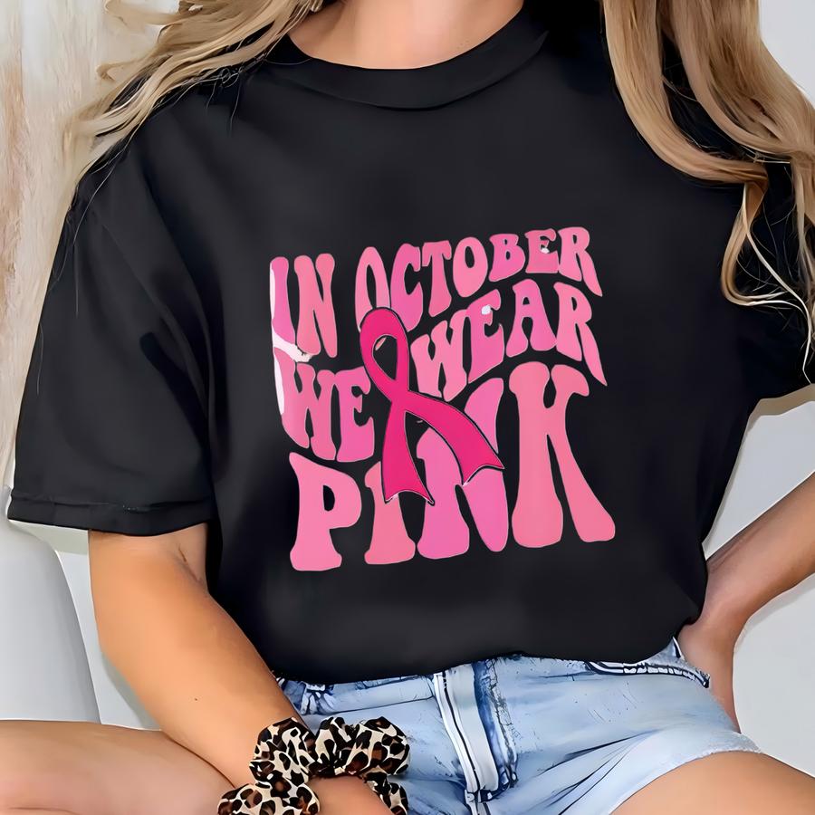In October We Wear Pink Shirt Breast Cancer Awareness Tshirt Pink Ribbon Front And Back Print Crewneck Cancer Support Gift T-shirt