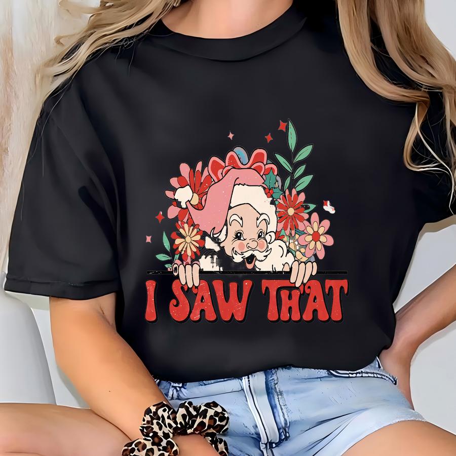 I Saw That Santa Sweatshirt, Retro Santa Christmas Crewneck, Winter Sweatshirt, Christmas Gift, Christmas Sweatshirt,holiday Women Sweater T-shirt